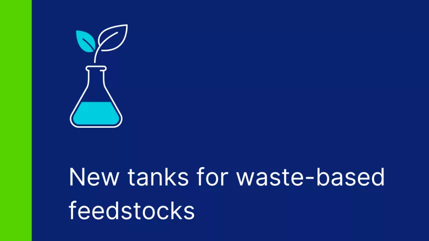 New tanks for waste-based feedstocks